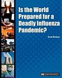 Is the World Prepared for a Deadly Influenza Pandemic? (Library Binding)