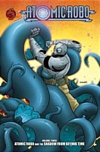 Atomic Robo, Volume 3: Atomic Robo and the Shadow from Beyond Time (Paperback)