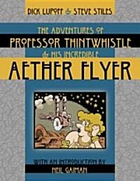 The Adventures of Professor Thintwhistle and His Incredible Aether Flyer (Paperback)