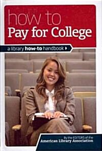 How to Pay for College: A Library How-To Handbook (Hardcover)