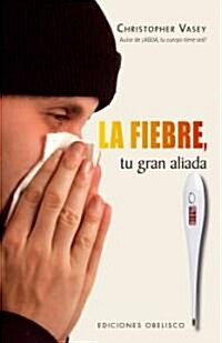 La Fiebre, Tu Gran Aliada = Fever, Your Big Ally (Paperback)