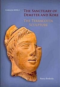 The Sanctuary of Demeter and Kore: The Terracotta Sculpture (Hardcover)