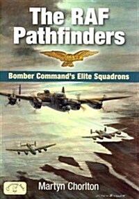 The RAF Pathfinders : Bomber Commands Elite Squadrons (Paperback)