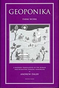 Geoponika : Farm Work - A Modern Translation of the Roman and Byzantine Farming Handbook (Hardcover)