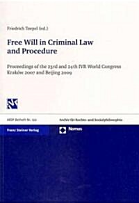 Free Will in Criminal Law and Procedure: Proceedings of the 23rd and 24th World Congress of the International Association for Philosophy of Law an Soc (Paperback)