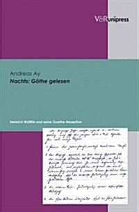 Nachts - Gothe Gelesen: Heinrich Wolfflin Und Seine Goethe-Rezeption (Hardcover)