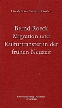Migration Und Kulturtransfer in Der Fruhen Neuzeit (Paperback)