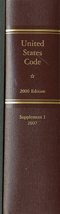 United States Code, 2006, Supplement 1, January 4, 2007 to January 8, 2008 (Hardcover)