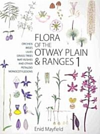 Flora of the Otway Plain & Ranges 1 (Paperback)