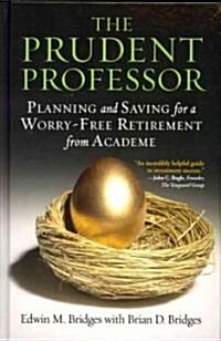 The Prudent Professor: Planning and Saving for a Worry-Free Retirement from Academe (Hardcover)