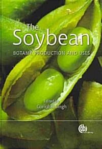 The Soybean: Botany, Production and Uses (Hardcover)