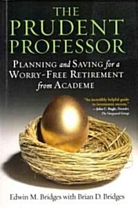 The Prudent Professor: Planning and Saving for a Worry-Free Retirement from Academe (Paperback)