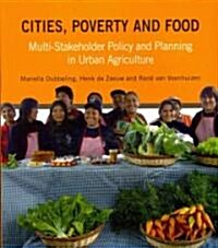 Cities, Poverty and Food : Multi-Stakeholder Policy and Planning in Urban Agriculture (Paperback)