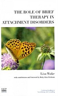 The Role of Brief Therapy in Attachment Disorders (Paperback)