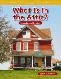 What Is in the Attic?: Introducing Division (Paperback)