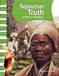 Sojourner Truth: A Path to Freedom (Paperback)