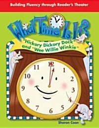 What Time Is It?: Hickory Dickory Dock and Wee Willie Winkie (Paperback)