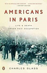 Americans in Paris: Americans in Paris: Life and Death Under Nazi Occupation (Paperback)