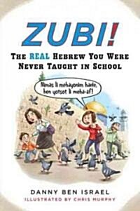 Zubi!: The Real Hebrew You Were Never Taught in School (Paperback)