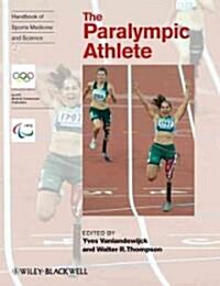 Handbook of Sports Medicine and Science : The Paralympic Athlete (Paperback)