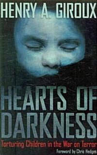 Hearts of Darkness: Torturing Children in the War on Terror (Paperback)
