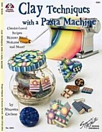 Clay Techniques with a Pasta Machine: Checkerboard, Stripes, Skinner Blend, Mokume Gane and More (Paperback)