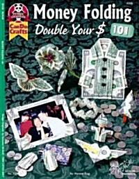 Money Folding 101: Double Your $ (Paperback)