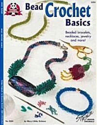 Bead Crochet Basics: Beaded Bracelets, Necklaces, Jewelry and More! (Paperback)