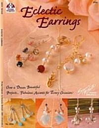 Eclectic Earrings: Over a Dozen Beautiful Projects...Fabulous Accents for Every Occasion! (Paperback)