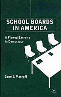 School Boards in America : A Flawed Exercise in Democracy (Hardcover)