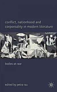 Conflict, Nationhood and Corporeality in Modern Literature : Bodies-at-War (Hardcover)