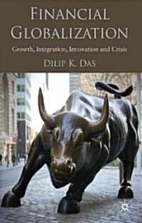 Financial Globalization : Growth, Integration, Innovation and Crisis (Hardcover)
