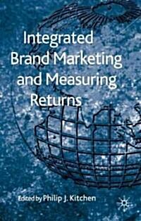 Integrated Brand Marketing and Measuring Returns (Hardcover)