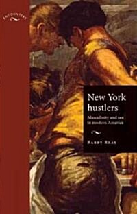 New York Hustlers : Masculinity and Sex in Modern America (Hardcover)