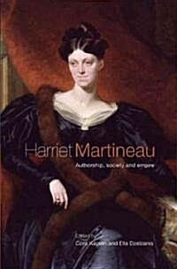 Harriet Martineau : Authorship, Society and Empire (Hardcover)