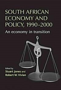 South African Economy and Policy, 1990-2000 : An Economy in Transition (Hardcover)