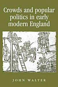 Crowds and Popular Politics in Early Modern England (Paperback)
