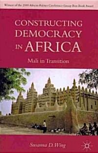 Constructing Democracy in Transitioning Societies of Africa : Constitutionalism and Deliberation in Mali (Paperback)