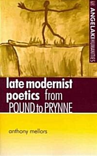 Late Modernist Poetics : From Pound to Prynne (Paperback)