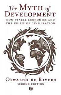 The Myth of Development : Non-Viable Economies and the Crisis of Civilization (Hardcover, 2nd ed.)