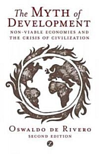 The Myth of Development : Non-viable Economies and the Crisis of Civilization (Paperback, Second Edition)