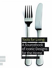 Tools for Living : A Sourcebook of Iconic Designs for the Home (Paperback)