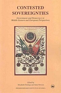 Contested Sovereignties: Government and Democracy in Middle Eastern and European Perspectives (Paperback)