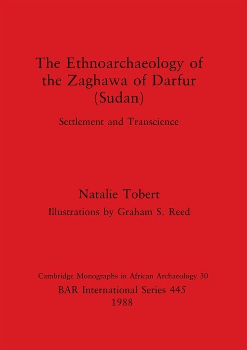 The Ethnoarchaeology of the Zaghawa of Darfur(sudan) (Paperback)