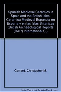 Spanish Medieval Ceramics in Spain and the British Isles: Ceramica Medieval Espanola En Espana y En Las Islas Britanicas (Paperback)
