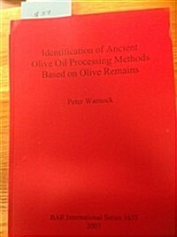 Identification of Ancient Olive Oil Processing Methods Based on Olive Remains (Paperback)