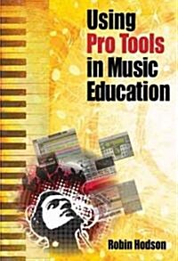 Using Pro Tools in Music Education [With DVD ROM] (Paperback)