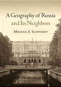 A Geography of Russia and Its Neighbors (Paperback)