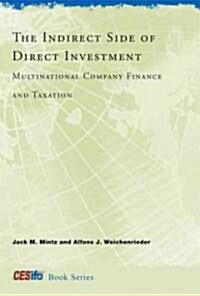 The Indirect Side of Direct Investment: Multinational Company Finance and Taxation (Hardcover)