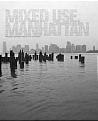 Mixed Use, Manhattan: Photography and Related Practices, 1970s to the Present (Hardcover)